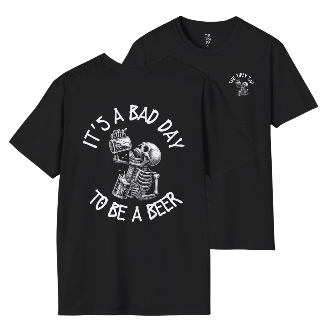 T-Shirt- 'BAD DAY TO BE A BEER'