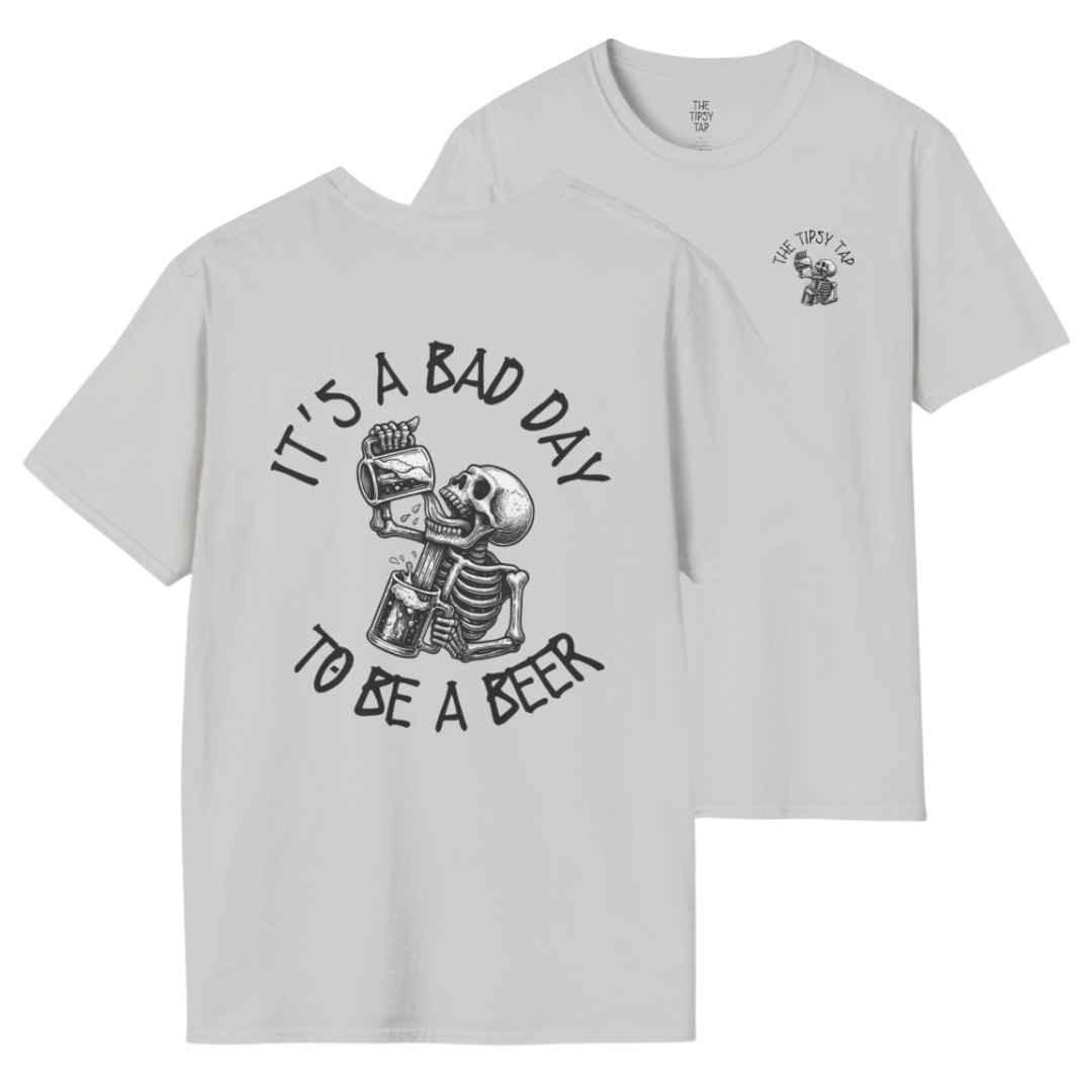 T-Shirt- 'BAD DAY TO BE A BEER'