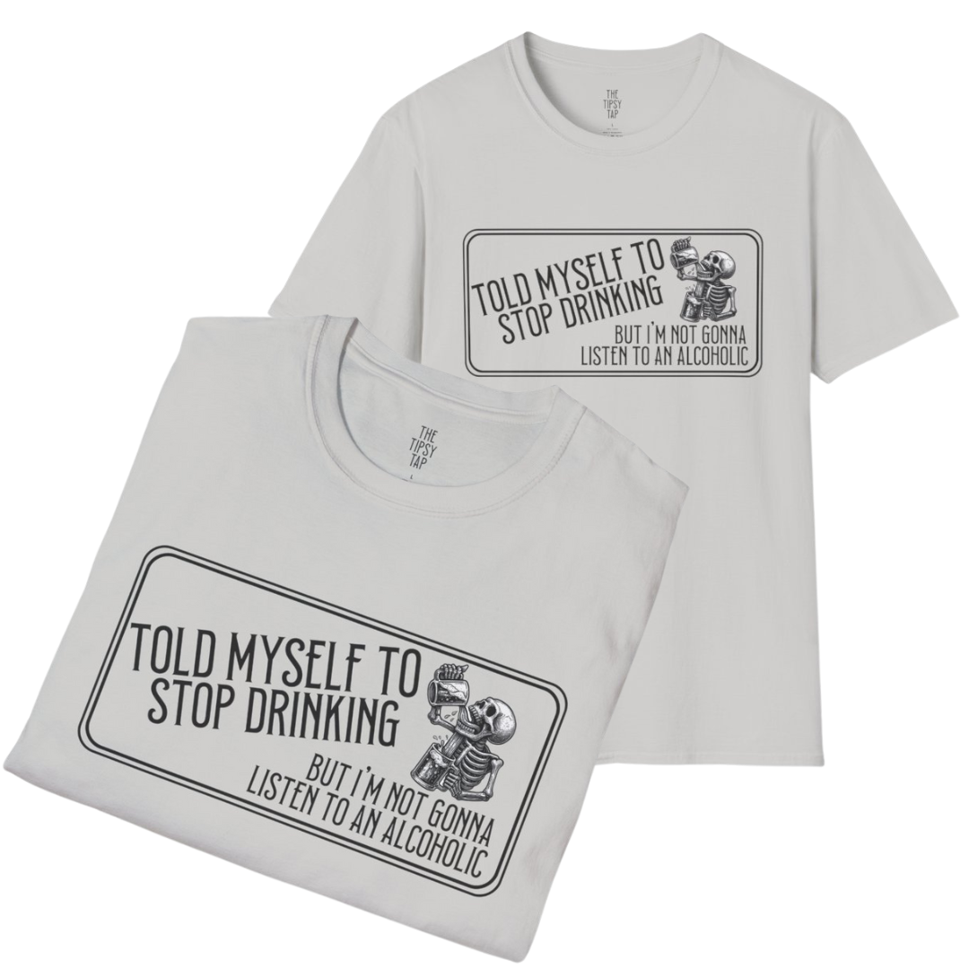 T-Shirt - 'Told Myself to Stop Drinking'