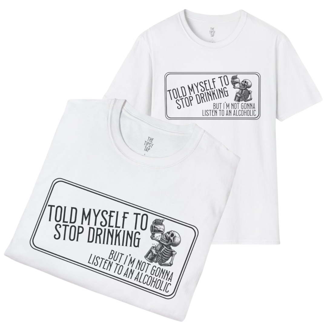 T-Shirt - 'Told Myself to Stop Drinking'