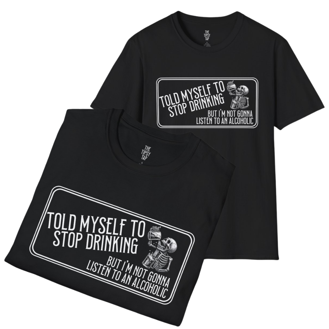T-Shirt - 'Told Myself to Stop Drinking'