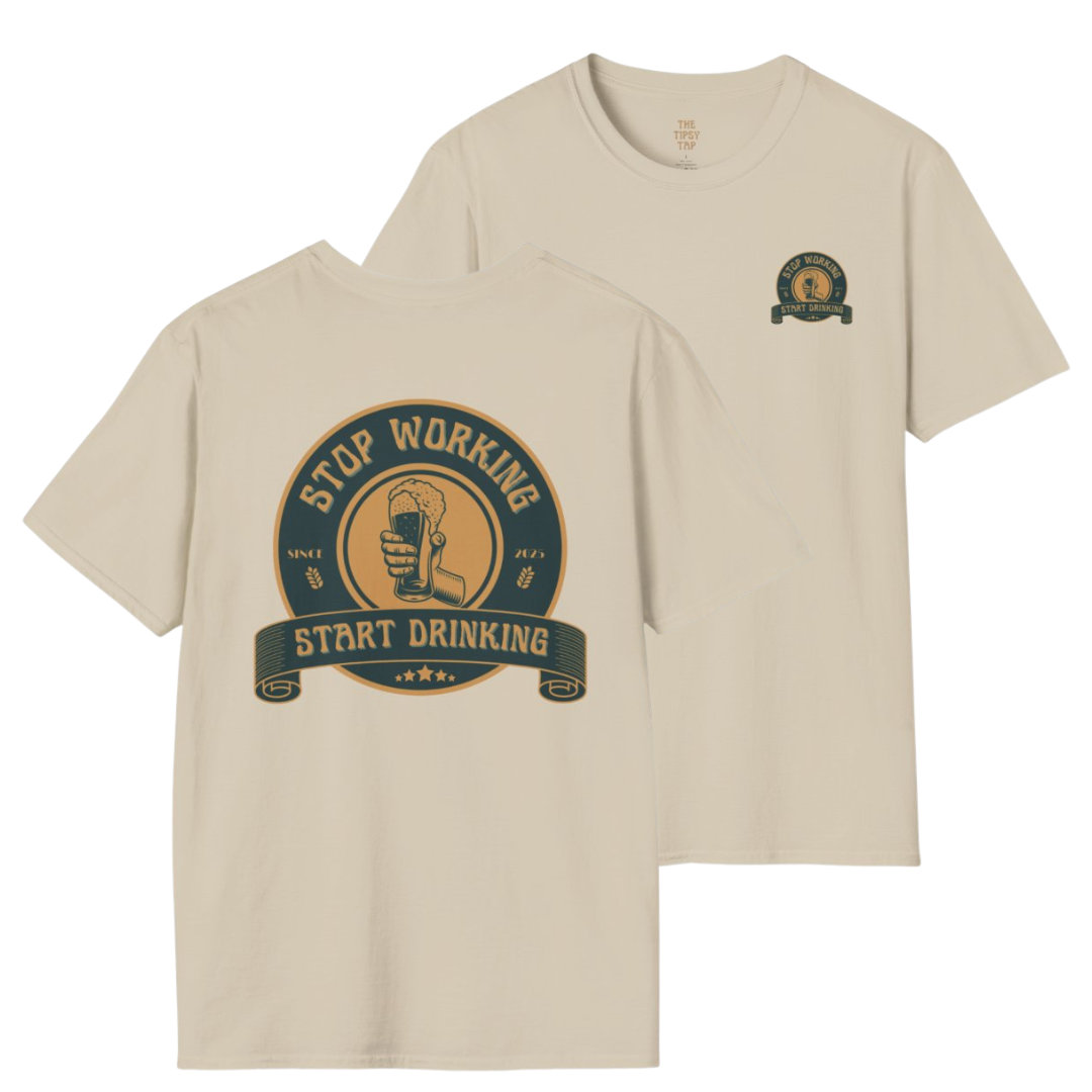 T-Shirt - 'Stop Working Start Drinking'